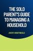The Solo Parent's Guide to Managing a Household