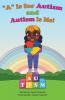 A is for Autism and Autism is Me!