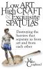 Low Art High Craft and Exquisite Spatulas - Destroying the barriers that separate us from art and from each other