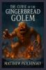 The Curse of the Gingerbread Golem