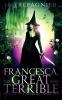 Francesca The Great and Terrible