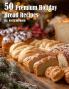 50 Premium Holiday Bread Recipes