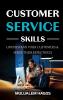 CUSTOMER SERVICE SKILLS - Understand Your Customers & Serve Them Effectively