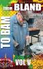 From Bland to BAM Vol. V