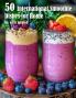50 International Smoothie Dishes for Home