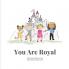 You are Royal
