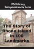 The Story of Rhode Island In 100 Landmarks