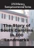 The Story of South Carolina In 100 Landmarks