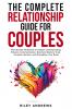 The Complete Relationship Guide for Couples