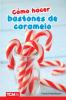 C mo hacer bastones de caramelo