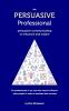 The Persuasive Professional