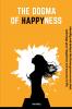 The Dogma Of Happyness