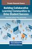 Building Collaborative Learning Communities to Drive Student Success