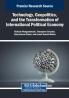 Technology Geopolitics and the Transformation of International Political Economy