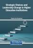 Strategic Choices and Leadership Change in Higher Education Institutions