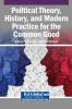 Political Theory History and Modern Practice for the Common Good