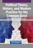 Political Theory History and Modern Practice for the Common Good