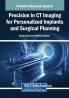 Precision in CT Imaging for Personalized Implants and Surgical Planning