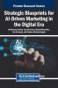 Strategic Blueprints for AI-Driven Marketing in the Digital Era