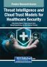 Threat Intelligence and Cloud Trust Models for Healthcare Security