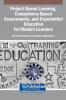 Project-Based Learning Competency-Based Assessments and Experiential Education for Modern Learners