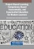 Project-Based Learning Competency-Based Assessments and Experiential Education for Modern Learners