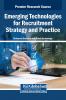Emerging Technologies for Recruitment Strategy and Practice