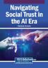 Navigating Social Trust in the AI Era