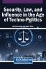 Security Law and Influence in the Age of Techno-Politics
