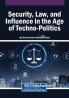 Security Law and Influence in the Age of Techno-Politics