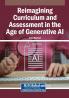 Reimagining Curriculum and Assessment in the Age of Generative AI