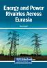 Energy and Power Rivalries Across Eurasia
