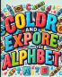 Color and Explore the Alphabet Coloring Book