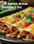 50 Authentic Mexican Dishes You'll Crave