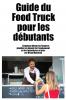 Guide du  Food Truck  pour les  débutants