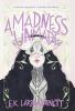 A Madness Unmade