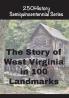 The Story of West Virginia In 100 Landmarks