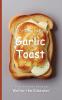 It's Time to Eat Garlic Toast