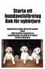 Starta ett hundavelsf��retag Bok f��r nyb��rjare