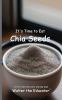 It's Time to Eat Chia Seeds