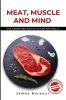 Meat Muscle and Mind