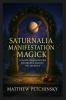 Saturnalia Manifestation Magick