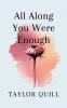 All Along You Were Enough