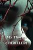 My Thorns (THRILLER)