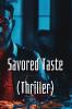 Savored Taste (Thriller)