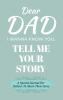 Dear Dad Guided Journal For Memory Keepsake I Wanna Know You Tell Me Your Life Story