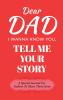 Dear Dad Guided Journal For Memory Keepsake I Wanna Know You Tell Me Your Story