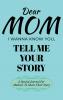 Dear Mom Guided Journal For Memory Keepsake I Wanna Know You Tell Me Your Story