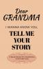 Dear Grandma Guided Journal For Memory Keepsake I Wanna Know You Tell Me Your Life Story