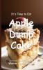 It's Time to Eat Apple Dump Cake